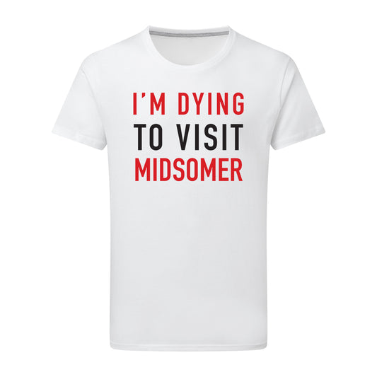 Dying To Visit Midsomer T-Shirt