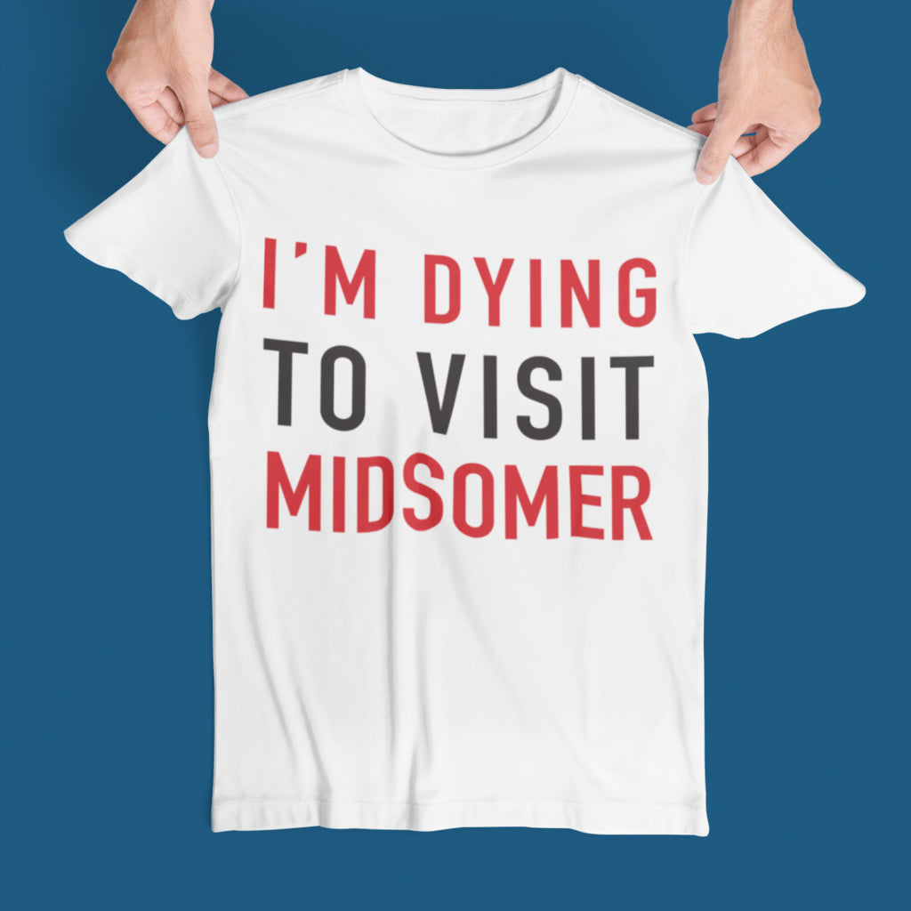Dying To Visit Midsomer T-Shirt
