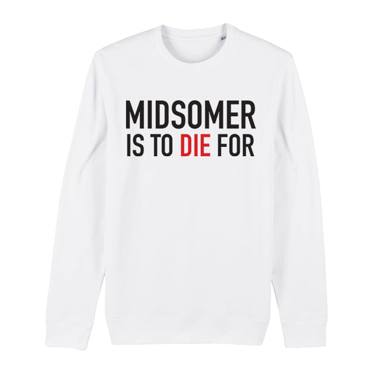 Midsomer Is To Die For Sweatshirt