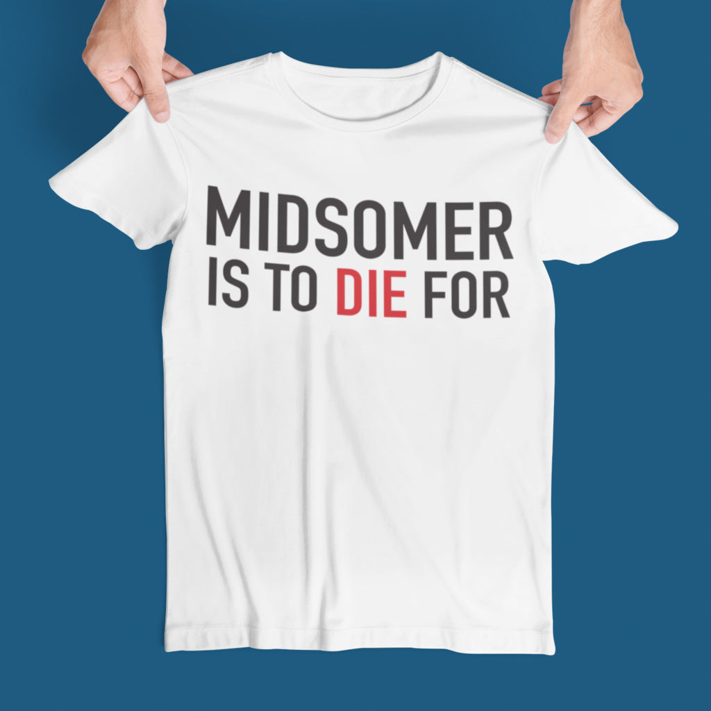 Midsomer Is To Die For T-Shirt