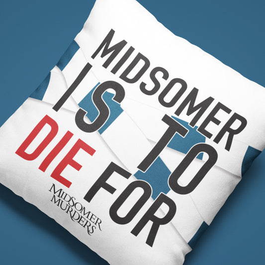 Midsomer Is To Die For Cushion