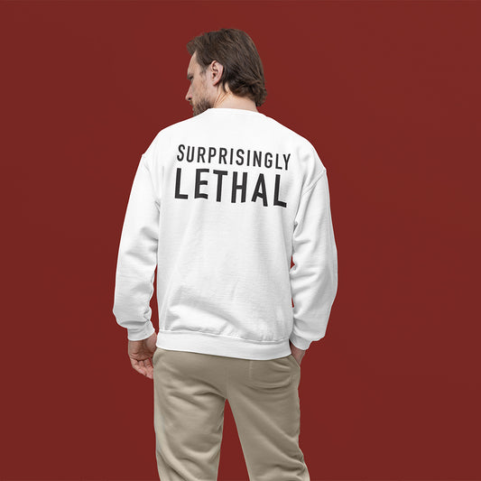 Surprisingly Lethal Sweatshirt