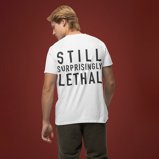 Still Surprisingly Lethal T-Shirt