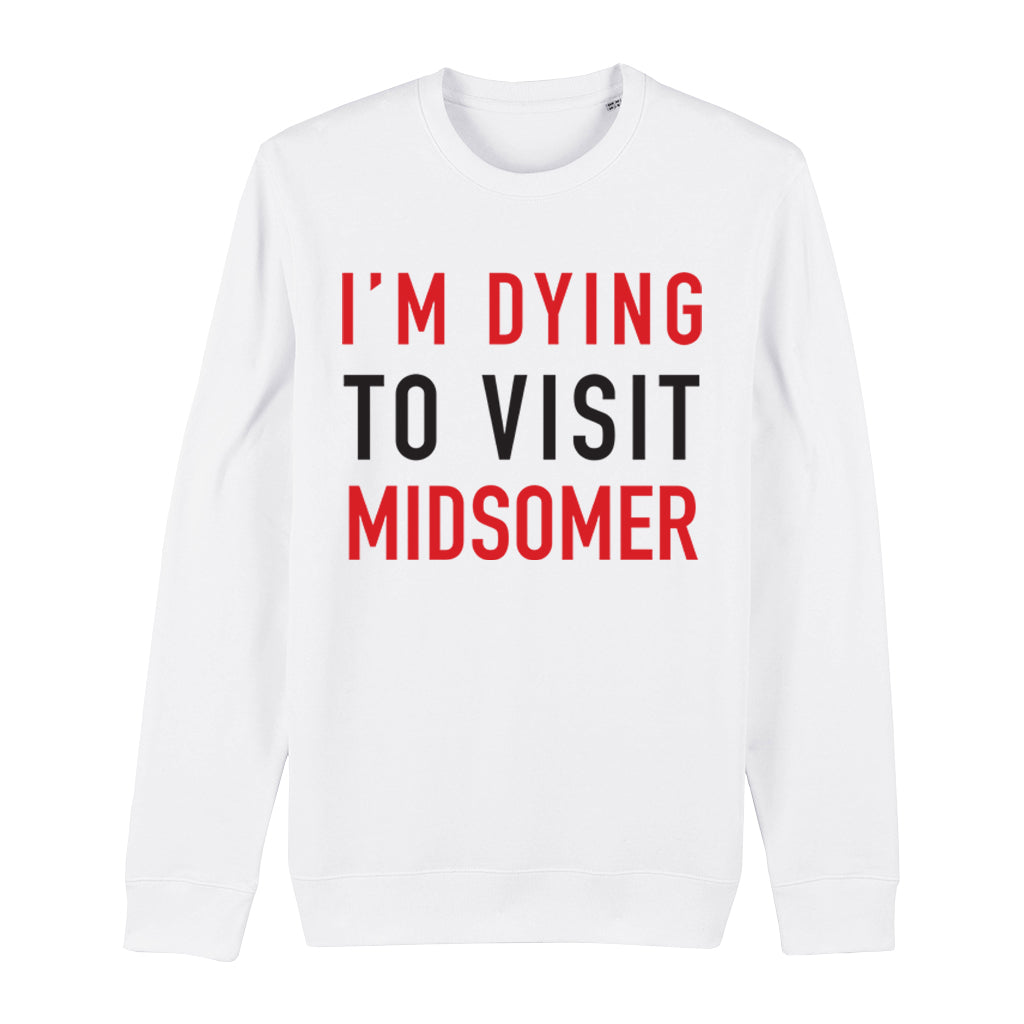 Dying To Visit Midsomer Sweatshirt