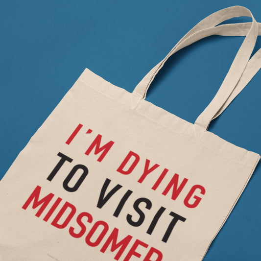 Dying To Visit Midsomer Tote Bag