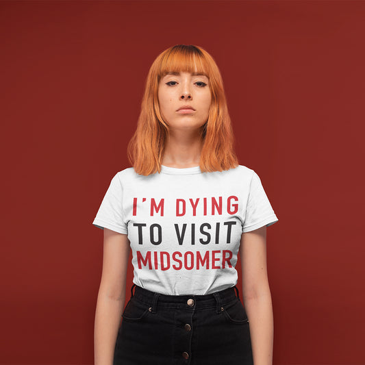 Dying To Visit Midsomer T-Shirt