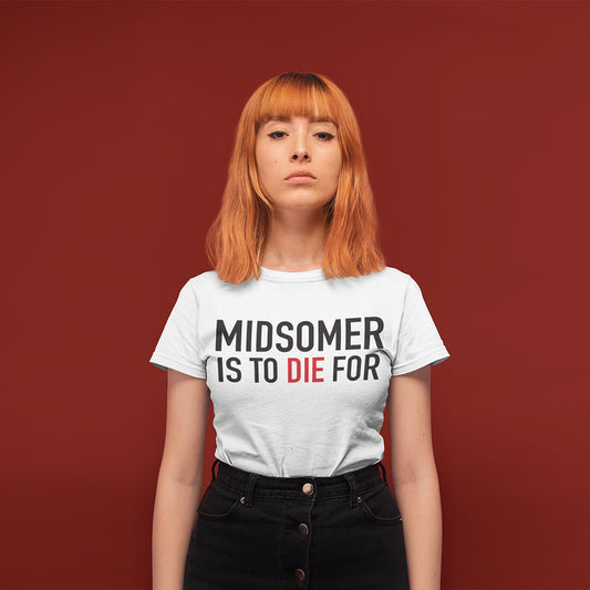 Midsomer Is To Die For T-Shirt